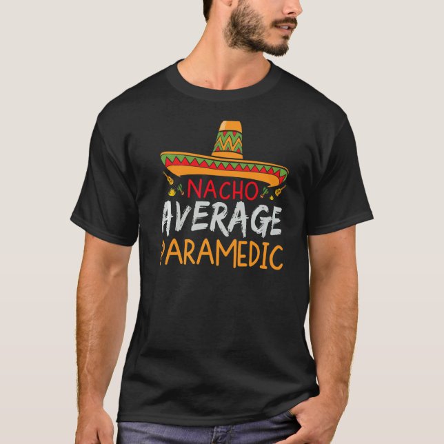 Nacho Average Paramedic Cinco De Mayo  Mexican Mat T-Shirt (Front)
