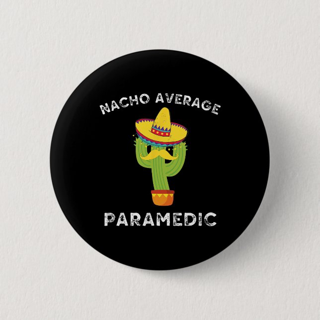 Nacho Average Paramedic Funny Mexican Cactus Fiest Button (Front)