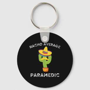 Nacho Average Paramedic Funny Mexican Cactus Fiest Keychain