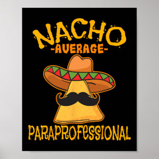 Nacho Average Paraprofessional Teacher Aides Cinco Poster