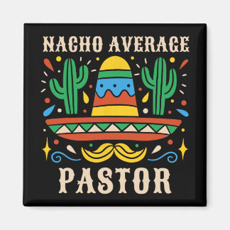 Nacho Average Pastor Funny Mexican Preacher Religi Magnet