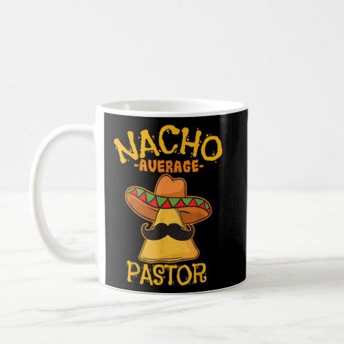 Nacho Average Pastor Preacher Religious Leader Cin Coffee Mug