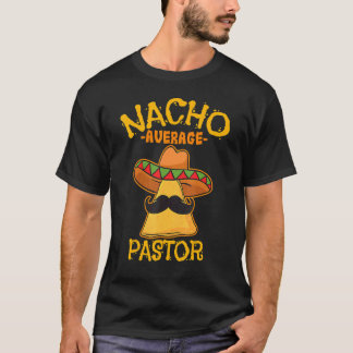 Nacho Average Pastor Preacher Religious Leader Cin T-Shirt
