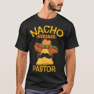 Nacho Average Pastor Preacher Religious Leader Cin T-Shirt