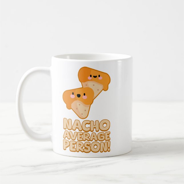 Nacho Average Person! Cute Nacho Pun Coffee Mug (Left)