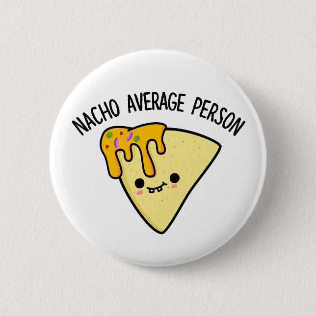 Nacho Average Person Funny Food Pun  Button (Front)