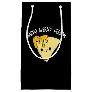 Nacho Average Person Funny Food Pun Dark BG Small Gift Bag