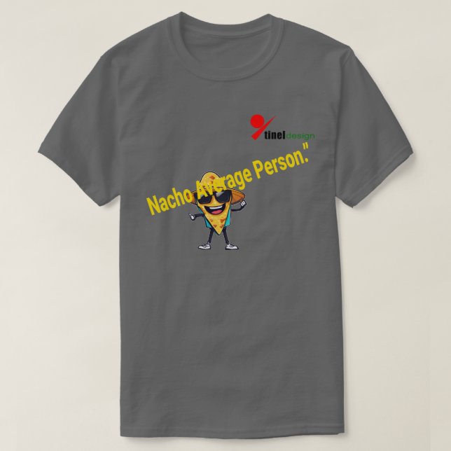 "Nacho Average Person" Pun T-Shirt | Fun Food Humo (Design Front)