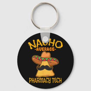 Nacho Average Pharmacy Tech Pharmacist Cinco De Ma Keychain
