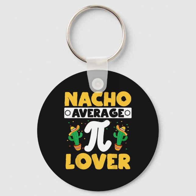 Nacho Average Pi Lover Math Teacher Mathematician  Keychain (Front)