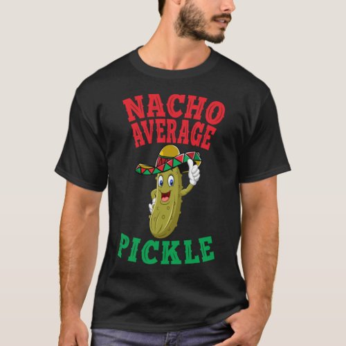 Nacho Average Pickle Cute Dill Pickle Thumbs Up H T_Shirt