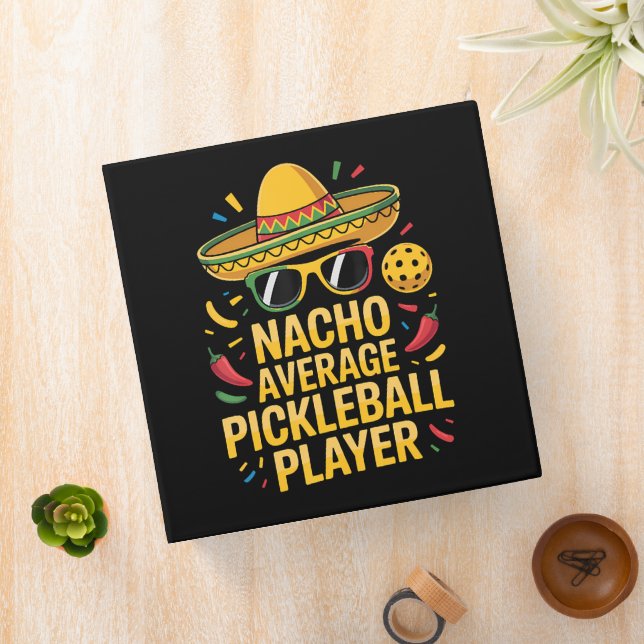 Nacho Average Pickleball Player 3 Ring Binder (In Situ)