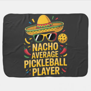 Nacho Average Pickleball Player Baby Blanket
