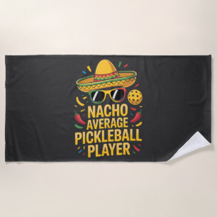 Nacho Average Pickleball Player Beach Towel