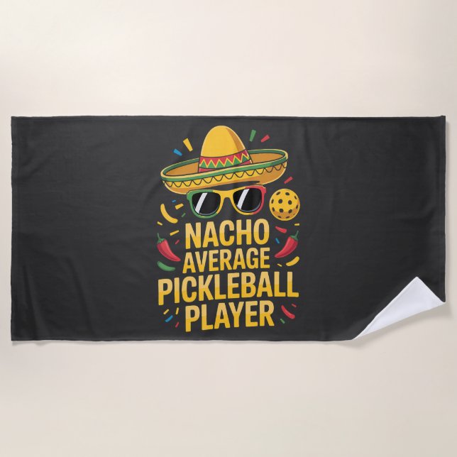 Nacho Average Pickleball Player Beach Towel (Front)