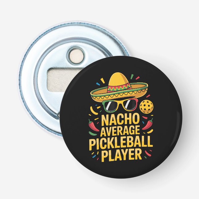 Nacho Average Pickleball Player Bottle Opener (Front)