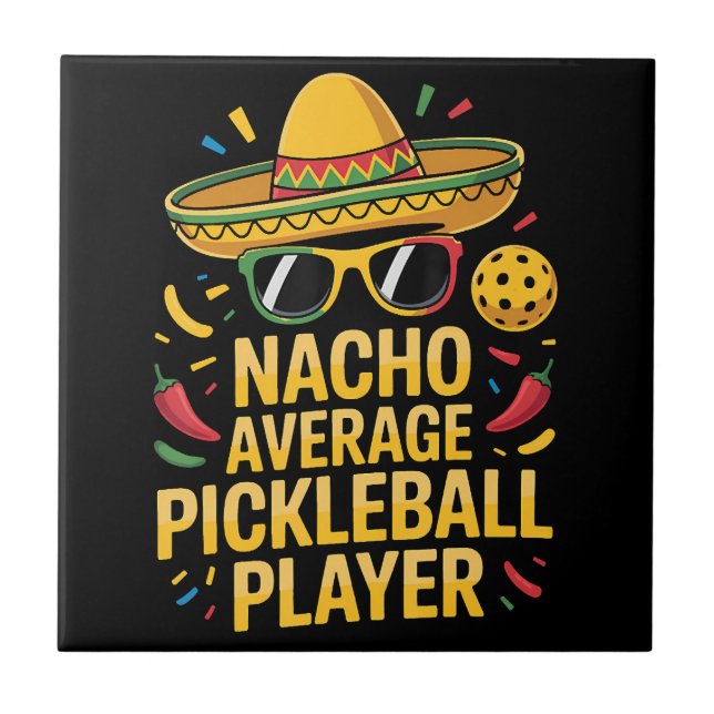 Nacho Average Pickleball Player Ceramic Tile (Front)