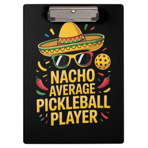 Nacho Average Pickleball Player Clipboard