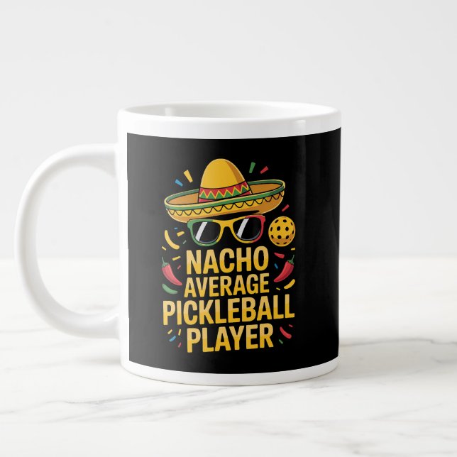 Nacho Average Pickleball Player Giant Coffee Mug (Left)
