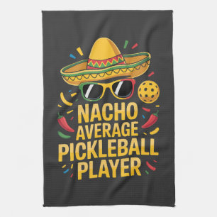 Nacho Average Pickleball Player Kitchen Towel