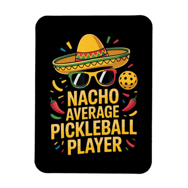 Nacho Average Pickleball Player Magnet (Vertical)