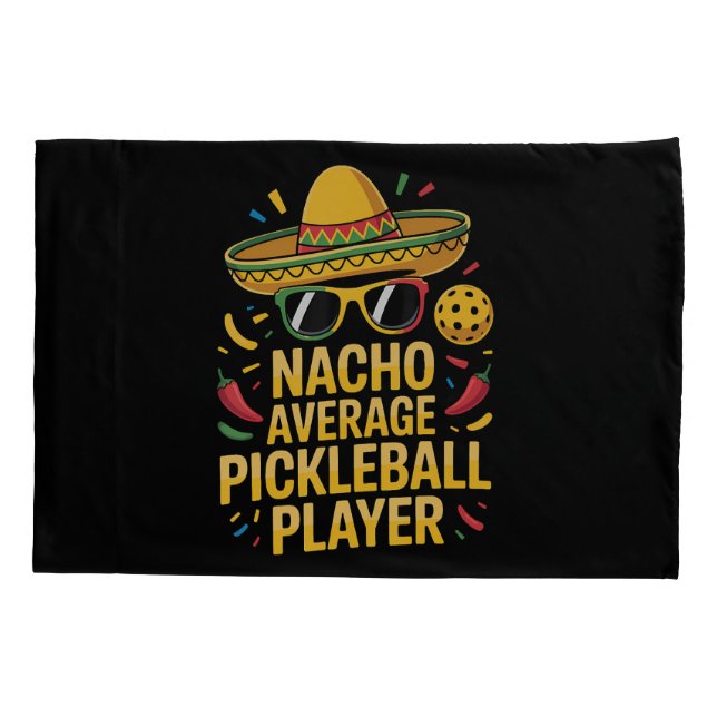 Nacho Average Pickleball Player Pillow Case (Back)