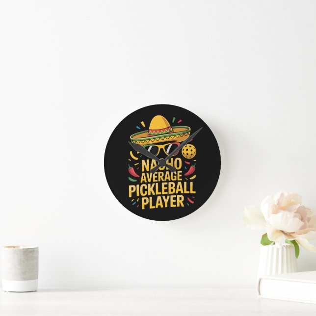 Nacho Average Pickleball Player Round Clock (Home)