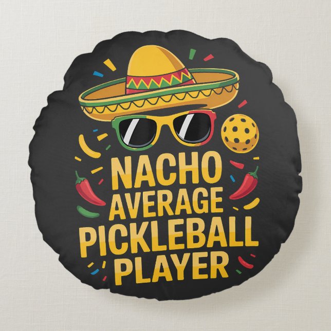 Nacho Average Pickleball Player Round Pillow (Front)