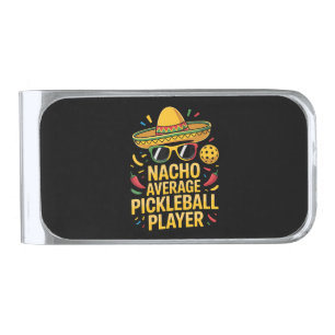 Nacho Average Pickleball Player Silver Finish Money Clip