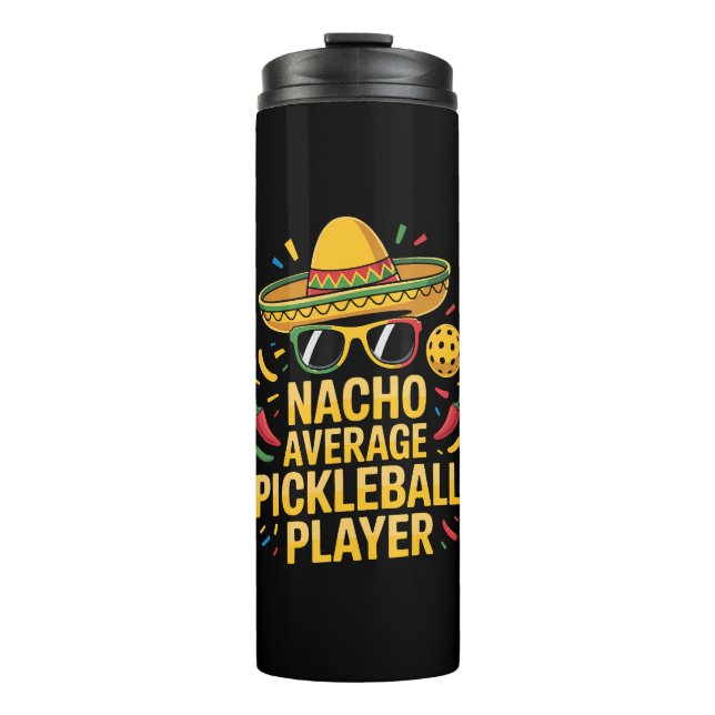 Nacho Average Pickleball Player Thermal Tumbler (Front)