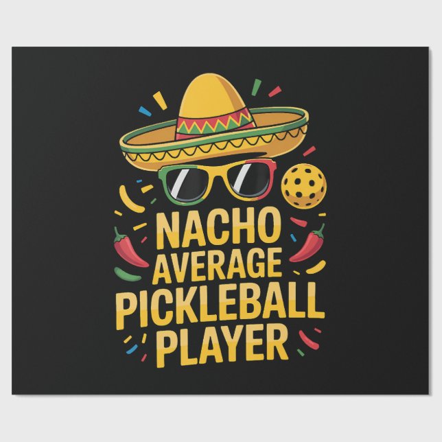 Nacho Average Pickleball Player Wrapping Paper (Flat)