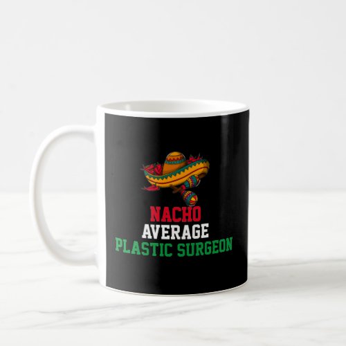 Nacho Average Plastic Surgeon Mug