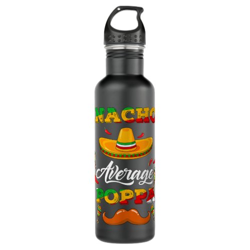 Nacho Average Poppa Mexican Daddy Cinco de Mayo Fa Stainless Steel Water Bottle