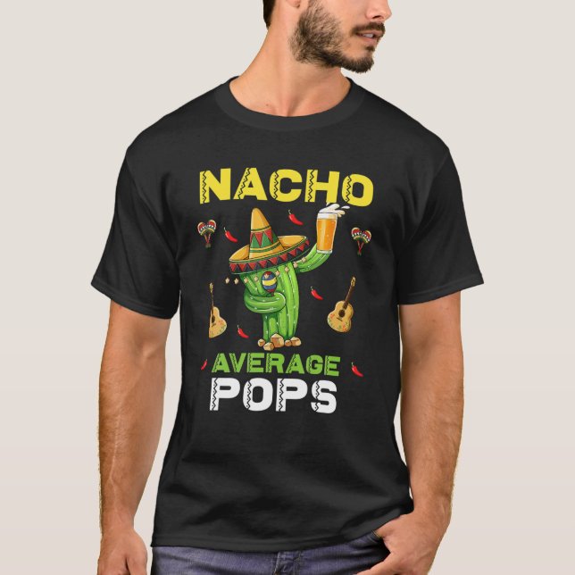 Nacho Average Pops Mexican Daddy Cinco De Mayo Fat T-Shirt (Front)