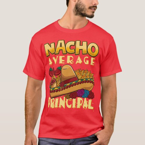 Nacho Average Principal Tacos Mexican Sombrero Cin T_Shirt