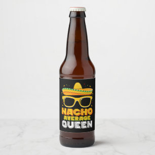 Nacho Average Queen Girl Family Cinco De Mayo Beer Bottle Label