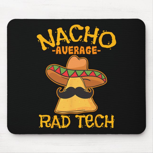 Nacho Average Rad Tech Radiologic Technologist Cin Mouse Pad (Front)