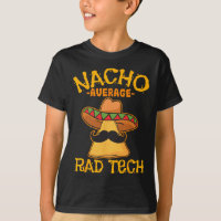 Nacho Average Rad Tech Radiologic Technologist Cin