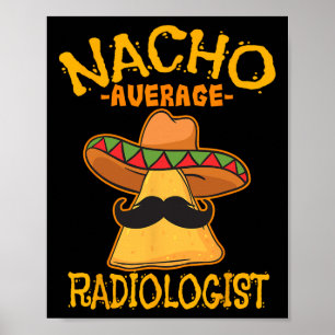 Nacho Average Radiologist Radiology Physician Cinc Poster