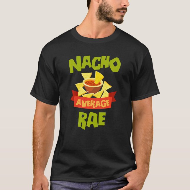 Nacho Average Rae Funny Birthday Personalized Name T-Shirt (Front)
