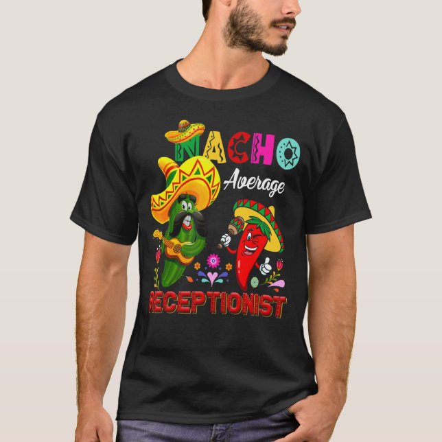 Nacho Average Receptionist  Cactus Chili Sombrero T-Shirt (Front)