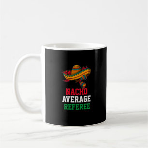 Nacho Average Referee Mug
