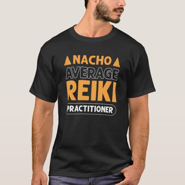Nacho Average Reiki Practitioner Japanese Lightwor T-Shirt (Front)