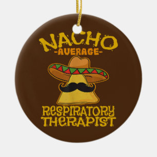Nacho Average Respiratory Therapist RT Asthma Ceramic Ornament