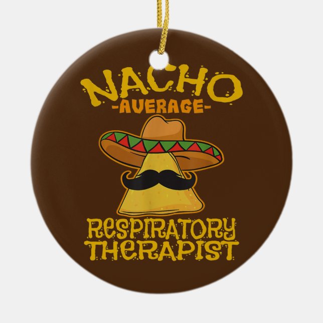 Nacho Average Respiratory Therapist RT Asthma Ceramic Ornament (Front)