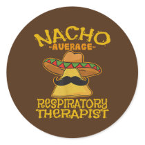 Nacho Average Respiratory Therapist RT Asthma Classic Round Sticker