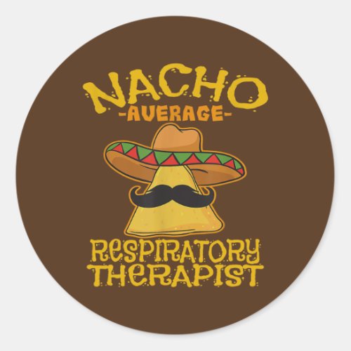 Nacho Average Respiratory Therapist RT Asthma Classic Round Sticker