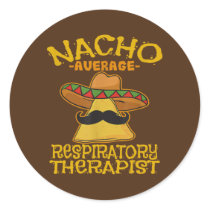 Nacho Average Respiratory Therapist RT Asthma Classic Round Sticker
