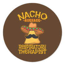 Nacho Average Respiratory Therapist RT Asthma Classic Round Sticker