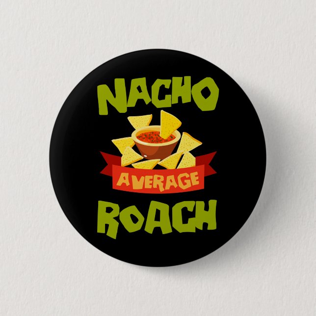 Nacho Average Roach Funny Birthday Personalized Button (Front)